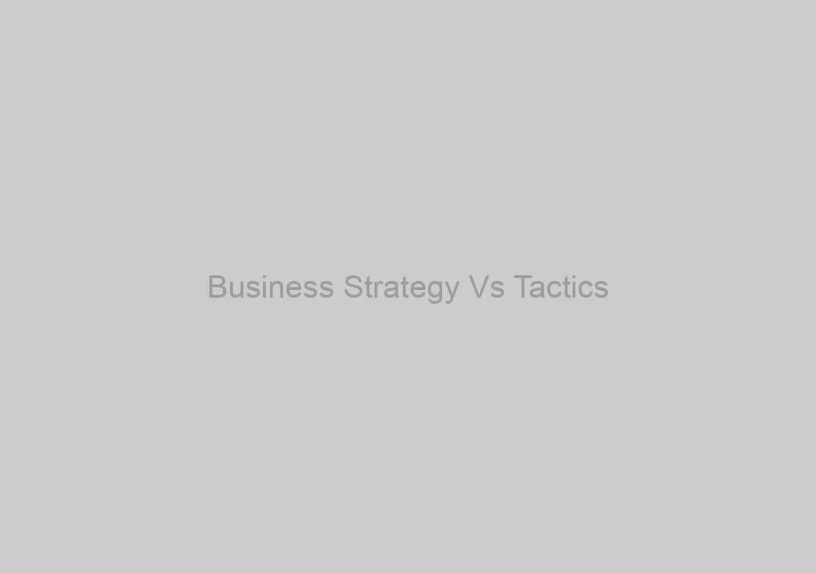 Business Strategy Vs Tactics